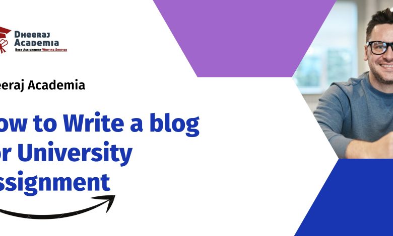 How to Write a blog for University Assignment