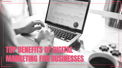 Top Benefits of Digital Marketing for Businesses