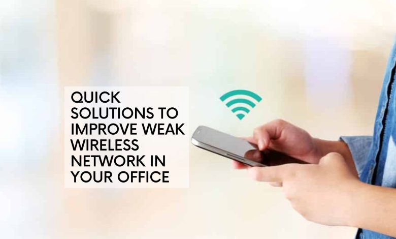 About-Quick-Solutions-to-Improve-Weak-Wireless-Network-In-Your-Office