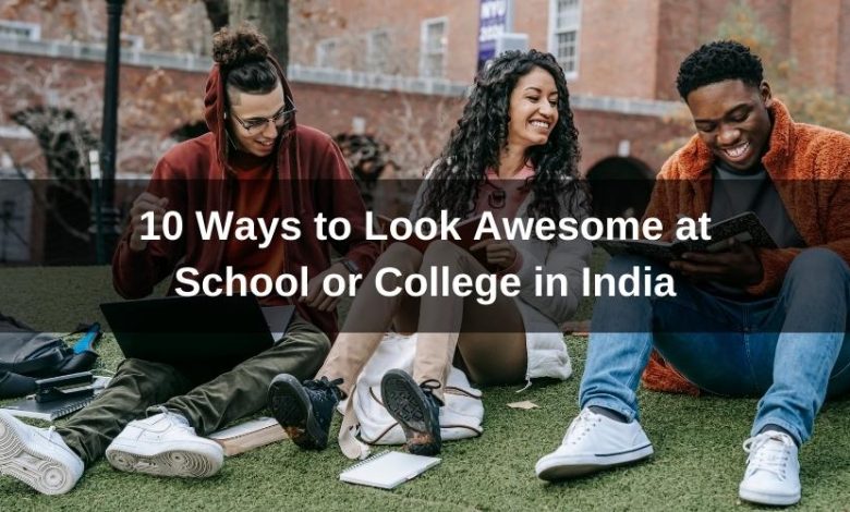 Look Awesome at School or College